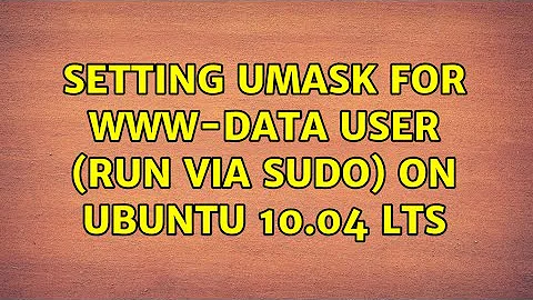 Setting umask for www-data user (run via sudo) on Ubuntu 10.04 LTS