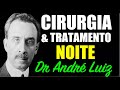 Soin spirituel de nuit et chirurgie par le dr andr luiz pour dormir