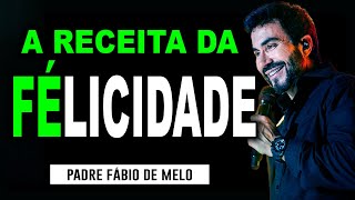 A VERDADEIRA FELICIDADE É ESSA!!! PE.  FABIO DE MELO //// MENSAGEM ENCANTADORA🙏🙏🙏