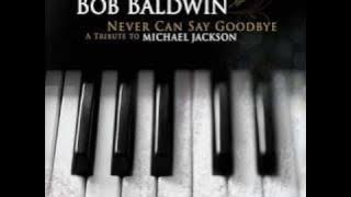 Bob Baldwin - I Wanna Be Where You Are