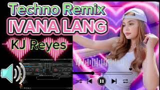 IVANA LANG KJ Reyes [Techno Remix] #ivanalang #kjreyes #technoremix