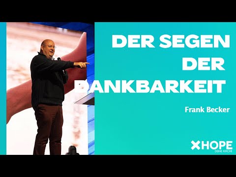 Der Segen der Dankbarkeit | Frank Becker | Gottesdienst