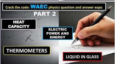 Waec physics questions and answers 2025.