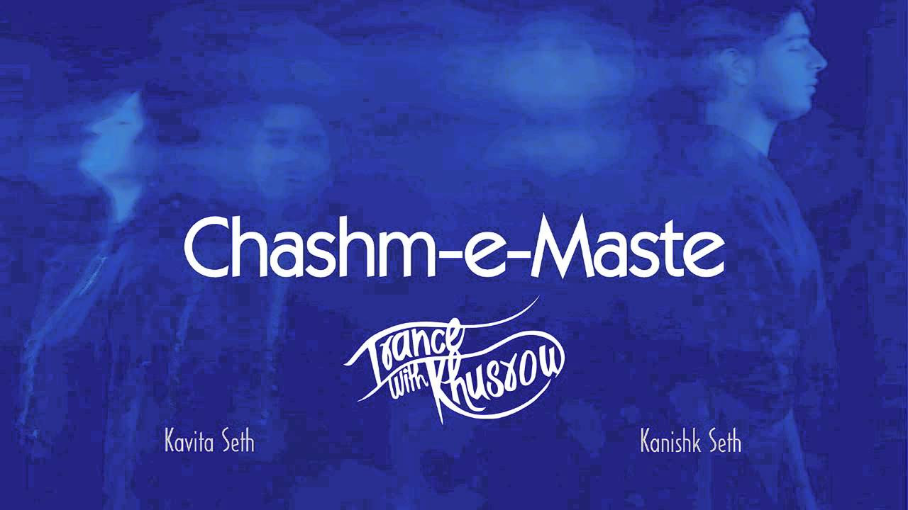 Kavita Seth   Chashm e Maste  Trance with Khusrow  feat Kanishk Seth
