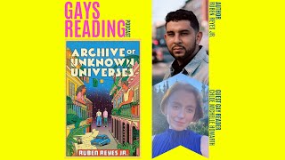 Ruben Reyes Jr. (Archive of Unknown Universes) feat. Chloe Michelle Howarth, Guest Gay Reader