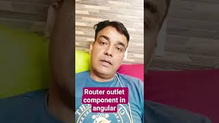 Router outlet component in angular