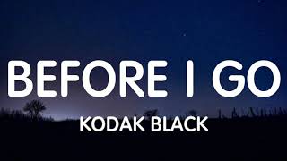 Kodak Black - Before I Go (Lyrics) feat. Rod Wave New Song