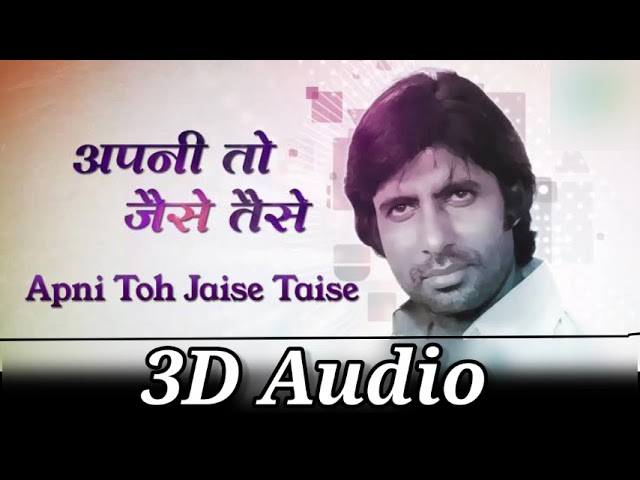 Apni To Jaise Taise__3D Audio__ (Use Headphones) class=