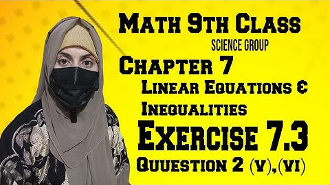 Math 9th Class || Chapter 7 || Linear Equations and Inequalities || Exercise 7.3 || Q2 (v),(vi)
