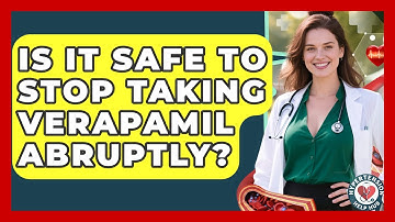 Is It Safe To Stop Taking Verapamil Abruptly? - Hypertension Help Hub
