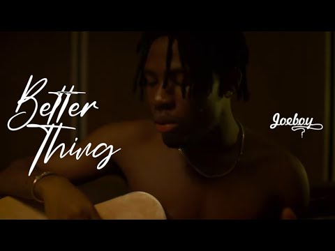 Joeboy – Better Thing