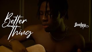 Joeboy - Better Thing (Official Video)