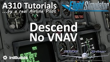 MSFS A310 Tutorial 10: Descend (No VNAV) | Real Airline Pilot