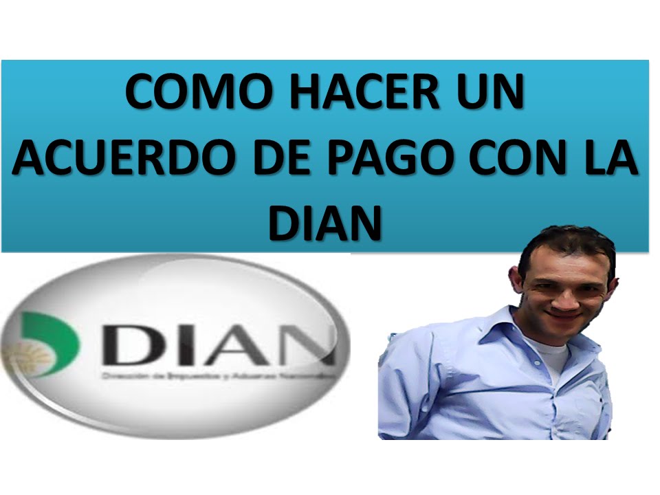 Como hacer un Acuerdo de Pago con la Dian - YouTube