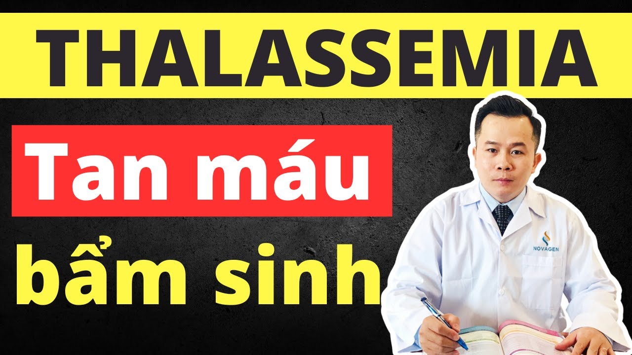 Thalassemia - Bệnh tan máu bẩm sinh là gì? - youtube