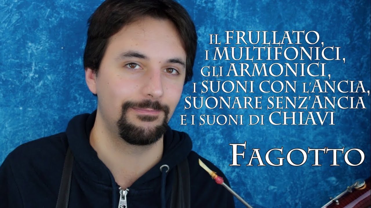 FAGOTTO - il frullato, i multifonici, gli armonici, i suoni con l'ancia e senza l'ancia