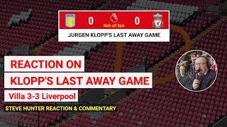 JURGEN KLOPP'S LAST AWAY GAME | FT Villa 3-3 Liverpool | Steve Hunter's Reaction & Commentary #lfc