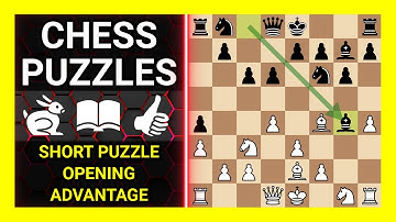 Chess Puzzles to Practice. Themes: Short puzzle, Opening, Advantage. Learn Chess