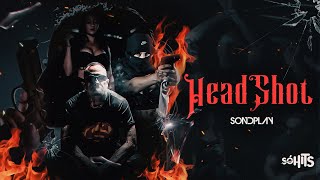 Sondplay - HeadShot  (Official Music Video)
