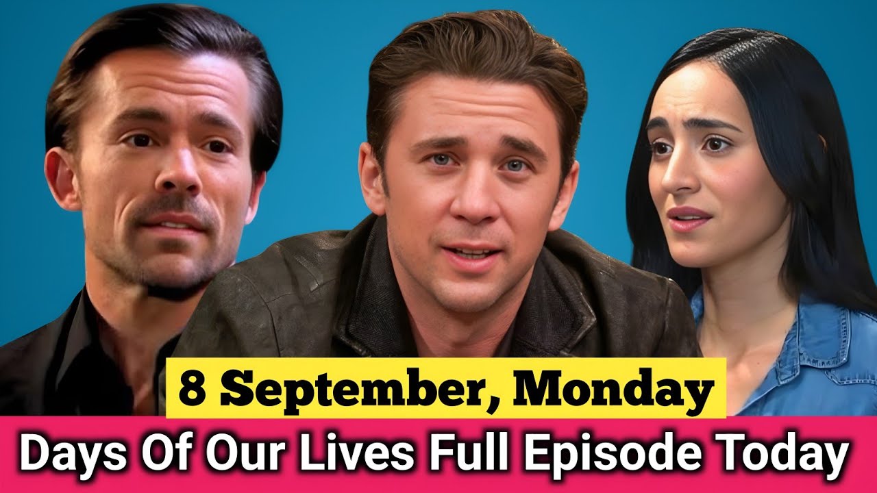 Days Of Our Lives September 8, 2025 Full Episode Today | DOOL 9-08-2025 ...