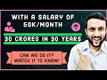 30 Crores in 30 Years, With Just 50K/Month Salary! How?