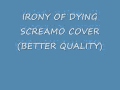 Irony of dying on your birt.ay screaming cover better quality