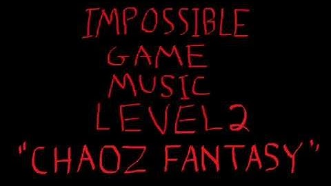 The Impossible Game Song Level 2 Chaoz Fantasy