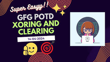 Xoring and Clearing - GFG POTD Solution in Just 10 Minutes!