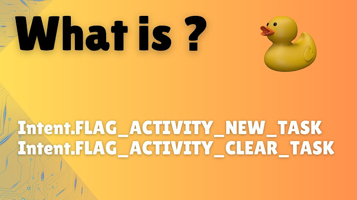 Flag_activity_clear_task flag_activity_clear_top năm 2024