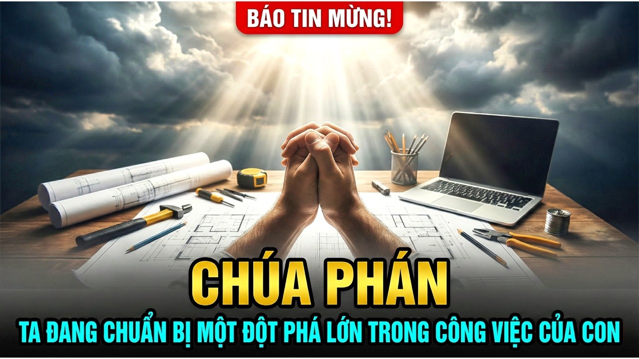 ✝️CHÚA PHÁN: TA ĐANG CHUẨN BỊ MỘT ĐỘT PHÁ LỚN TRONG CÔNG VIỆC CỦA CON | Lời Chúa Mỗi Ngày Chữa Lành