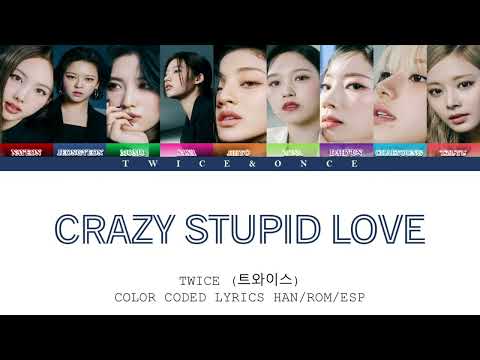 TWICE (트와이스) - Crazy Stupid Love [Color Coded Lyrics Han | Rom | Esp]