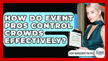 How Do Event Pros Control Crowds Effectively? - Event Management Pro Tips