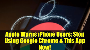 Apple Warns iPhone Users: Stop Using Google Chrome & This App Now!