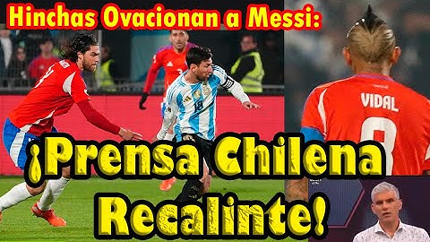 😲💥💥BESTIAL, PRENSA CHILENA ENOJADA 😡CRITICA A HINCHAS CHILENOS QUE OVACIONARON A MESSI!