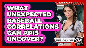What Unexpected Baseball Correlations Can APIs Uncover? - Baseball Statistics Vault