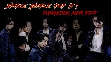 Simple Dimple Pop It! JUNGKOOK HDR edit ❤️