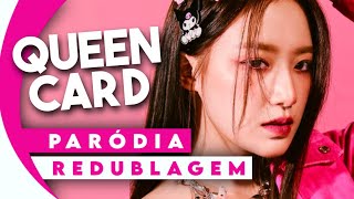 ((G)I-DLE) - '퀸카 (Queencard)' (Paródia/Redublagem)@NathanHyung