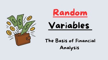 Random Variables: The Basis of Financial Analysis