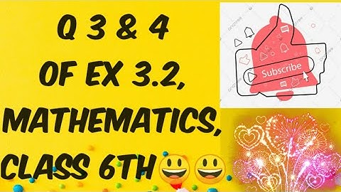 Q 3 & 4 of ex 3.2, Class 6th, Mathematics 😊😊