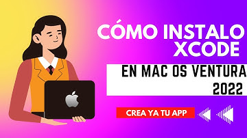 Cómo instalo Xcode en Mac OS Ventura y empezar a desarrollar apps