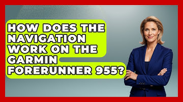 How Does The Navigation Work On The Garmin Forerunner 955? - The Hardware Hub