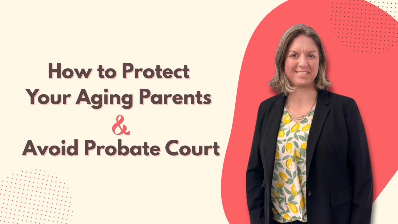 How to Protect Your Aging Parents and Avoid Probate Court - YouTube