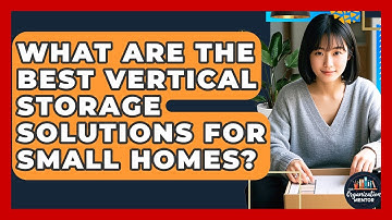 What Are The Best Vertical Storage Solutions For Small Homes? - Your Organization Mentor