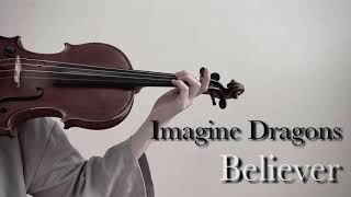 Imagine Dragons - Believer - Violin Cover