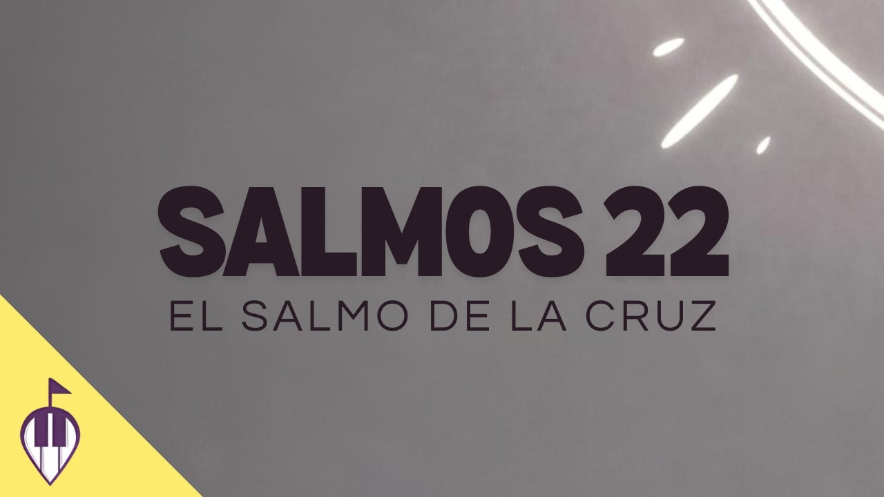 Salmos 22 | EL SALMO DE LA CRUZ | Armonías Bíblicas