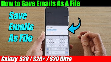 Galaxy S20/S20+: How to Save Emails As A File