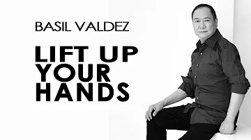 Basil Valdez — Lift Up Your Hands [Official Lyric Video]