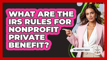 What Are The IRS Rules For Nonprofit Private Benefit?
