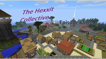 The Hexxit Collective Episode 1 - And so they began.