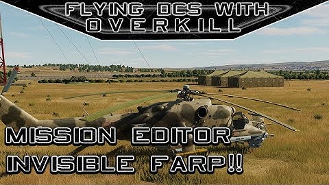 Flying DCS World With OverKill| Mission Editor | Create An INVISIBLE FARP!!
